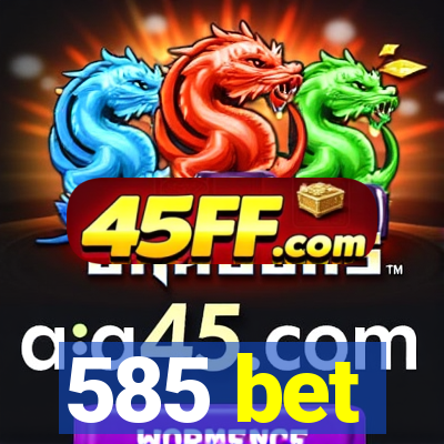 585 bet